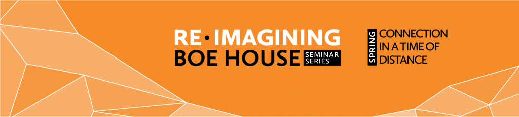 Re-Imagining Boe House Seminar Series