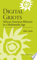 Book cover for Digital griots : African American rhetoric in a multimedia age 