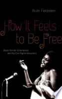 Book cover for How it feels to be free : black women entertainers and the civil rights movement 