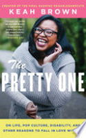 Book cover for The pretty one : on life, pop culture, disability, and other reasons to fall in love with me 