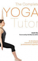 Book cover for The complete yoga tutor : a structured course to achieve professional expertise 