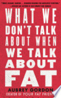 Book cover for What we don't talk about when we talk about fat 