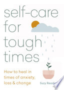 Book cover for Selfcare for tough times : how to heal in times of anxiety, loss & change 