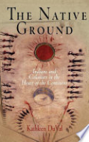 Book cover for The native ground : Indians and colonists in the heart of the continent 