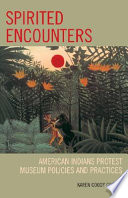 Book cover for Spirited encounters : American Indians protest museum policies and practices 