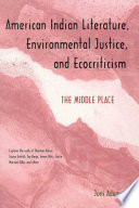 Book cover for American Indian literature, environmental justice, and ecocriticism : the middle place 