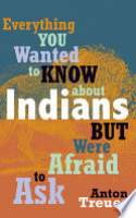 Book cover for Everything you wanted to know about Indians but were afraid to ask 