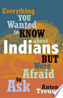 Book cover for Everything you wanted to know about Indians but were afraid to ask 