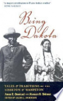 Book cover for Being Dakota : tales and traditions of the Sisseton and Wahpeton 