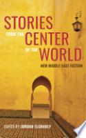 Book cover for Stories from the center of the world : new Middle East fiction 