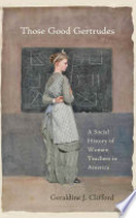 Book cover for Those good Gertrudes : a social history of women teachers in America 
