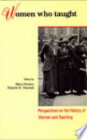 Book cover for Women who taught : perspectives on the history of women and teaching 