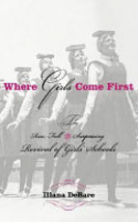 Book cover for Where girls come first : the rise, fall, and surprising revival of girls' schools 