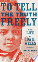 Book cover for To tell the truth freely : the life of Ida B. Wells 