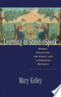 Book cover for Learning to stand & speak : women, education, and public life in America's republic 