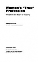 Book cover for Woman's true profession : voices from the history of teaching 