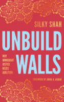Book cover for Unbuild walls : why immigrant justice needs abolition 