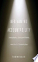 Book cover for Reclaiming accountability : transparency, executive power, and the U.S. Constitution 