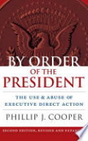Book cover for By order of the President : the use and abuse of executive direct action 