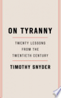 Book cover for On tyranny : twenty lessons from the twentieth century 