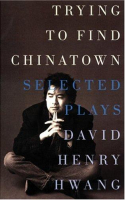 Book cover for Trying to find Chinatown : the selected plays 