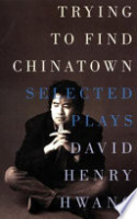 Book cover for Trying to find Chinatown : the selected plays 