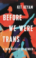 Book cover for Before we were trans : a new history of gender 