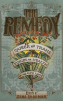 Book cover for The remedy : queer and trans voices on health and health care 