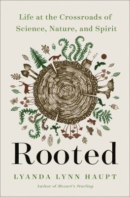 Book cover for Rooted : life at the crossroads of science, nature, and spirit 