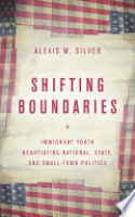 Book cover for Shifting boundaries : immigrant youth negotiating national, state, and small town politics 