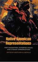 Book cover for Native American representations : first encounters, distorted images, and literary appropriations 