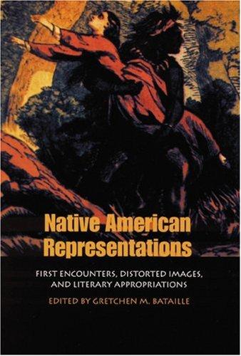 Book cover for Native American representations : first encounters, distorted images, and literary appropriations 