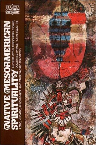 Book cover for Native Mesoamerican spirituality : ancient myths, discourses, stories, doctrines, hymns, poems from the Aztec, Yucatec, QuicheMaya and other sacred traditions 