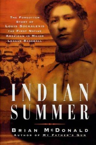 Book cover for Indian summer : the forgotten story of Louis Sockalexis, the first native American in major league baseball 