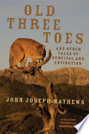 Book cover for Old Three Toes and other tales of survival and extinction 