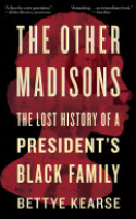 Book cover for The other Madisons : the lost history of a president's Black family 