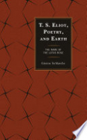 Book cover for T.S. Eliot, poetry, and earth : the name of the lotos rose 
