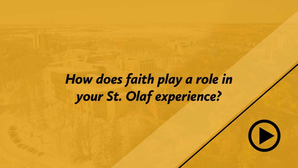 How does faith play a role in your St. Olaf experience?