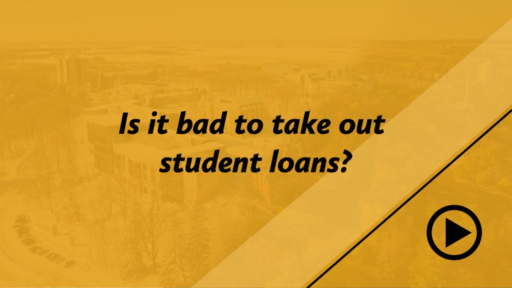 Is it bad to take out student loans?